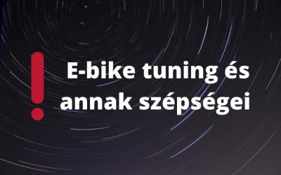 E-bike tuning és annak szépségei